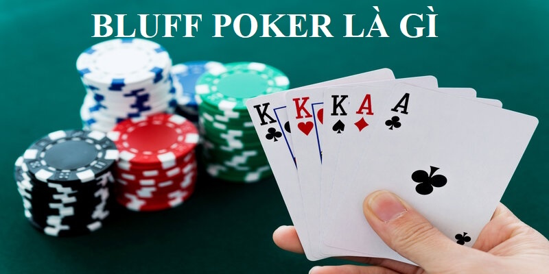 Tìm hiểu khái niệm Bluff là gì trong Poker