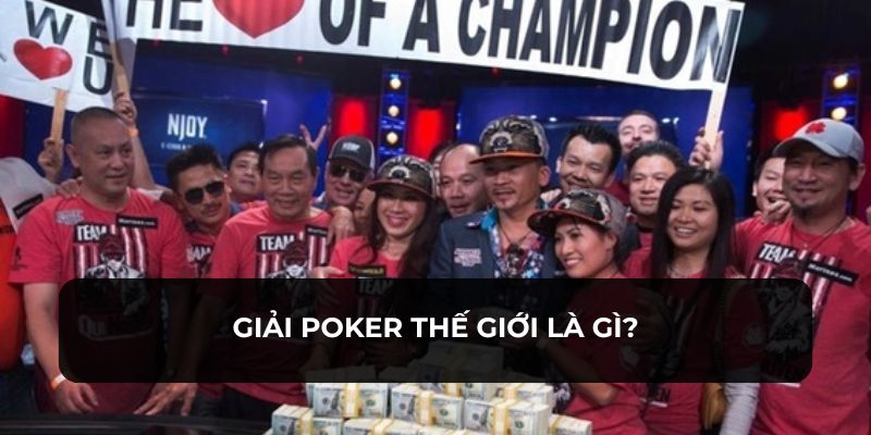 Giải Poker thế giới với tiền thưởng siêu khủng