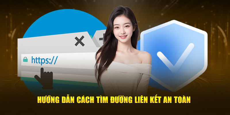 Hướng dẫn cách tìm đường liên kết an toàn